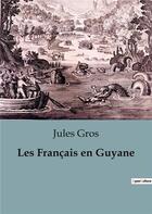 Couverture du livre « Francais en guyane » de Jules Gros aux éditions Shs Editions