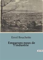 Couverture du livre « Emparons-nous de l'industrie » de Bouchette Errol aux éditions Shs Editions