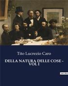 Couverture du livre « DELLA NATURA DELLE COSE - VOL I » de Lucrezio Caro Tito aux éditions Culturea