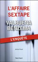 Couverture du livre « L'affaire de la sextape ; Valbuena Benzema » de Jerome Picard aux éditions Talent Sport