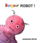 Couverture du livre « Bonjour, robot ! » de Antoinette David aux éditions Verte Plume