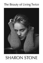 Couverture du livre « Sharon stone the beauty of living twice » de Sharon Stone aux éditions Random House Us