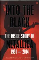 Couverture du livre « INTO THE BLACK - THE INSIGHT STORY OF METALLICA VOL 2 » de Paul Brannigan et Ian Winwood aux éditions Faber Et Faber