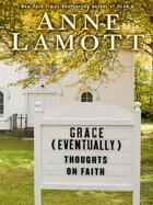 Couverture du livre « Grace (Eventually) » de Lamott Anne aux éditions Penguin Group Us