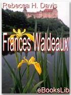 Couverture du livre « Frances Waldeaux » de Rebecca Harding Davis aux éditions Ebookslib