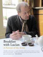 Couverture du livre « Breakfast with Lucian » de Greig Geordie aux éditions Random House Digital