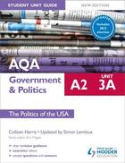 Couverture du livre « AQA A2 Government & Politics Student Unit Guide New Edition: Unit 3a The Politics of the USA Updated » de Colleen Harris et Simon Lemieux aux éditions Philip Allan