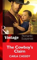 Couverture du livre « The Cowboy's Claim (Mills & Boon Vintage Romantic Suspense) (Cowboy Ca » de Carla Cassidy aux éditions Mills & Boon Series