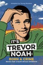 Couverture du livre « IT''S TREVOR NOAH: BORN A CRIME - YOUNG READERS EDITION » de Trevor Noah aux éditions John Murray