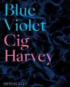 Couverture du livre « Cig Harvey : blue violet » de Cig Harvey aux éditions The Monacelli Press