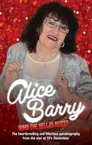 Couverture du livre « Who the Hell is Alice? My Story - Alice Barry » de Barry Alice aux éditions Blake John Digital