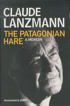 Couverture du livre « The patagonian hare - a memoir » de Claude Lanzmann aux éditions Atlantic Books