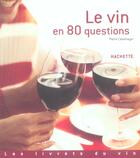 Couverture du livre « Le Vin En 80 Questions » de Pierre Casamayor aux éditions Hachette Pratique