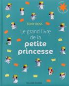 Couverture du livre « Le grand livre de la petite princesse » de Tony Ross aux éditions Gallimard-jeunesse