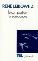 Couverture du livre « Le compositeur et son double » de Rene Leibowitz aux éditions Gallimard