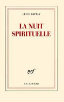 Couverture du livre « La nuit spirituelle » de Lydie Dattas aux éditions Gallimard