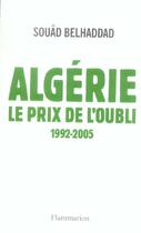 Couverture du livre « Algérie, le prix de l'oubli : 1992-2005 » de Souad Belhaddad aux éditions Flammarion