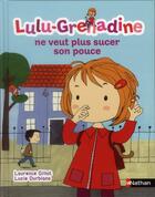 Couverture du livre « Lulu-Grenadine ne veut plus sucer son pouce » de Laurence Gillot et Lucie Durbiano aux éditions Nathan