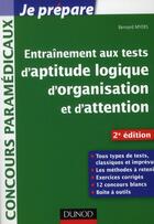 Couverture du livre « Je prépare ; entraînement aux tests d'aptitude logique, d'organisation et d'attention ; concours paramédicaux (2e édition) » de Bernard Myers aux éditions Dunod