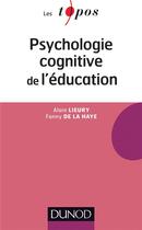 Couverture du livre « Psychologie cognitive de l'éducation (2e édition) » de Alain Lieury et Fanny De La Haye aux éditions Dunod