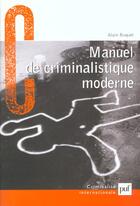 Couverture du livre « Manuel de criminalistique moderne » de Alain Buquet aux éditions Puf