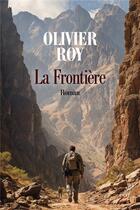 Couverture du livre « La frontière » de Olivier Roy aux éditions Cerf