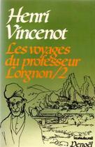 Couverture du livre « Les voyages du professeur lorgnon » de Henri Vincenot aux éditions Denoel