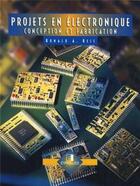 Couverture du livre « Projets en électronique ; conception et fabrication » de Ronald A. Reis aux éditions Reynald Goulet