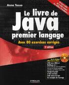 Couverture du livre « Le livre de Java premier langage ; avec 80 exercices corrigés » de Tasso Anne aux éditions Eyrolles