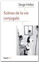 Couverture du livre « Scènes de la vie conjugale » de Serge Hefez aux éditions Fayard