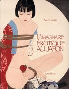Couverture du livre « L'imaginaire érotique au japon » de Agnes Giard aux éditions Drugstore