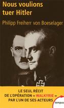 Couverture du livre « Nous voulions tuer Hitler » de Boeselager P F V. aux éditions Tempus/perrin