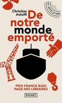 Couverture du livre « De notre monde emporté » de Christian Astolfi aux éditions Pocket