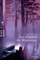 Couverture du livre « Les disparus du mississippi » de Gayle Wilson aux éditions Harlequin