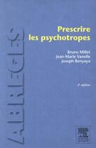 Couverture du livre « Prescrire les psychotropes » de Jean-Marie Vanelle et Bruno Millet aux éditions Elsevier-masson