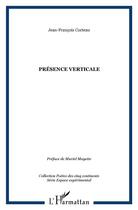 Couverture du livre « Présence verticale » de Jean-Francois Cocteau aux éditions L'harmattan
