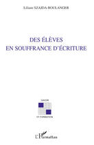 Couverture du livre « Des élèves en soufrance d'écriture » de Liliane Szajda-Boulanger aux éditions Editions L'harmattan