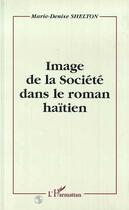 Couverture du livre « Image de la société dans le roman haïtien » de Marie-Denise Shelton aux éditions Editions L'harmattan