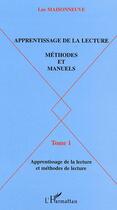 Couverture du livre « Apprentissage de la lecture : Méthodes et manuels - Tome 1 : apprentissage de la lecture et méthodes de lecture » de Luc Maisonneuve aux éditions Editions L'harmattan