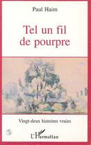 Couverture du livre « Tel un fil de pourpre » de Paul Haim aux éditions Editions L'harmattan