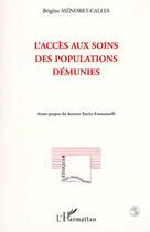 Couverture du livre « L'accès aux soins des populations démunies » de Brigitte Menoret-Calles aux éditions Editions L'harmattan