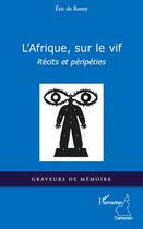 Couverture du livre « L'Afrique, sur le vif ; récits et péripéties » de Eric De Rosny aux éditions Editions L'harmattan