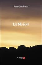Couverture du livre « Le mutant » de Pierre-Louis Berger aux éditions Editions Du Net