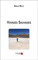 Couverture du livre « Voyages sauvages » de Melliz Natalia aux éditions Editions Du Net