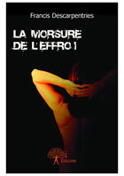 Couverture du livre « La morsure de l'effroi » de Francis Descarpentries aux éditions Editions Edilivre