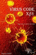 Couverture du livre « VIRUS Code XB1 » de Thierry Lozzi aux éditions Edilivre