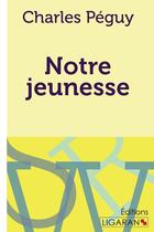 Couverture du livre « Notre jeunesse » de Charles Peguy aux éditions Ligaran