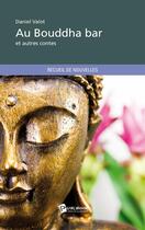 Couverture du livre « Au Bouddha bar et autres contes » de Daniel Valot aux éditions Publibook