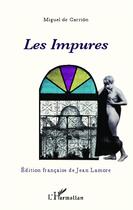 Couverture du livre « Les impures » de Miguel De Carrion aux éditions L'harmattan