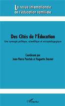 Couverture du livre « REVUE INTERNATIONALE DE L'EDUCATION FAMILIALE t.34 : des cités de l'éducation ; une synergie politique, scientifique et sociopédagogique » de  aux éditions L'harmattan